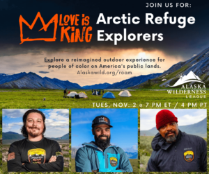 Love is King and Operation Roam’s inaugural expedition to the Arctic National Wildlife Refuge