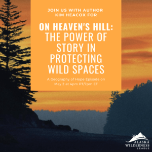 On Heaven’s Hill: The power of story in protecting wild spaces with author Kim Heacox